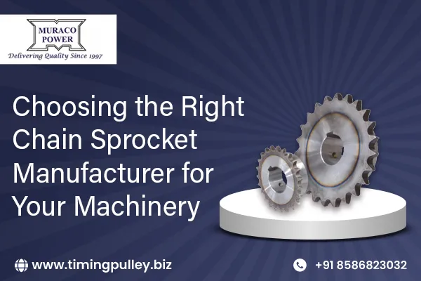 Choosing the Right Chain Sprocket Manufacturer for Your Machinery