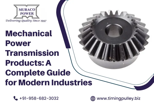 Mechanical Power Transmission Products: A Complete Guide for Modern Industries